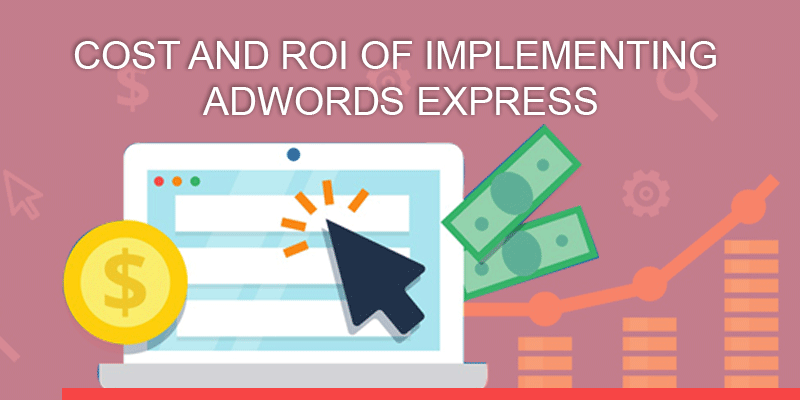 Cost and ROI of implementing AdWords Express