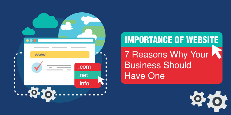 importance of Website 7 Reasons Why Your Business Should Have One